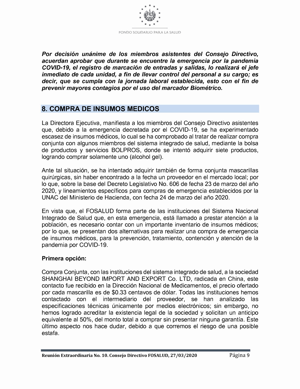 Acta Extraordinaria 10, de Fosalud, del 27 de marzo. El Consejo Directivo de Fosalud comunicó su inconformidad con la selección de Shanghai Beyond Import and Export como proveedor de mascarillas, debido a que la institución corría el 