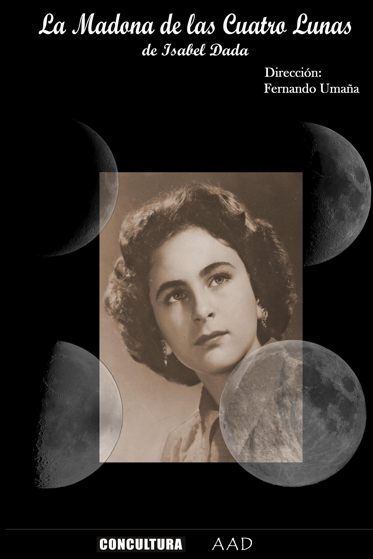 La Madonna de las cuatro lunas  fue un montaje escrito por Isabel Dada en donde, a manera de catarsis, y acompañada por un duende invitaba al público a 