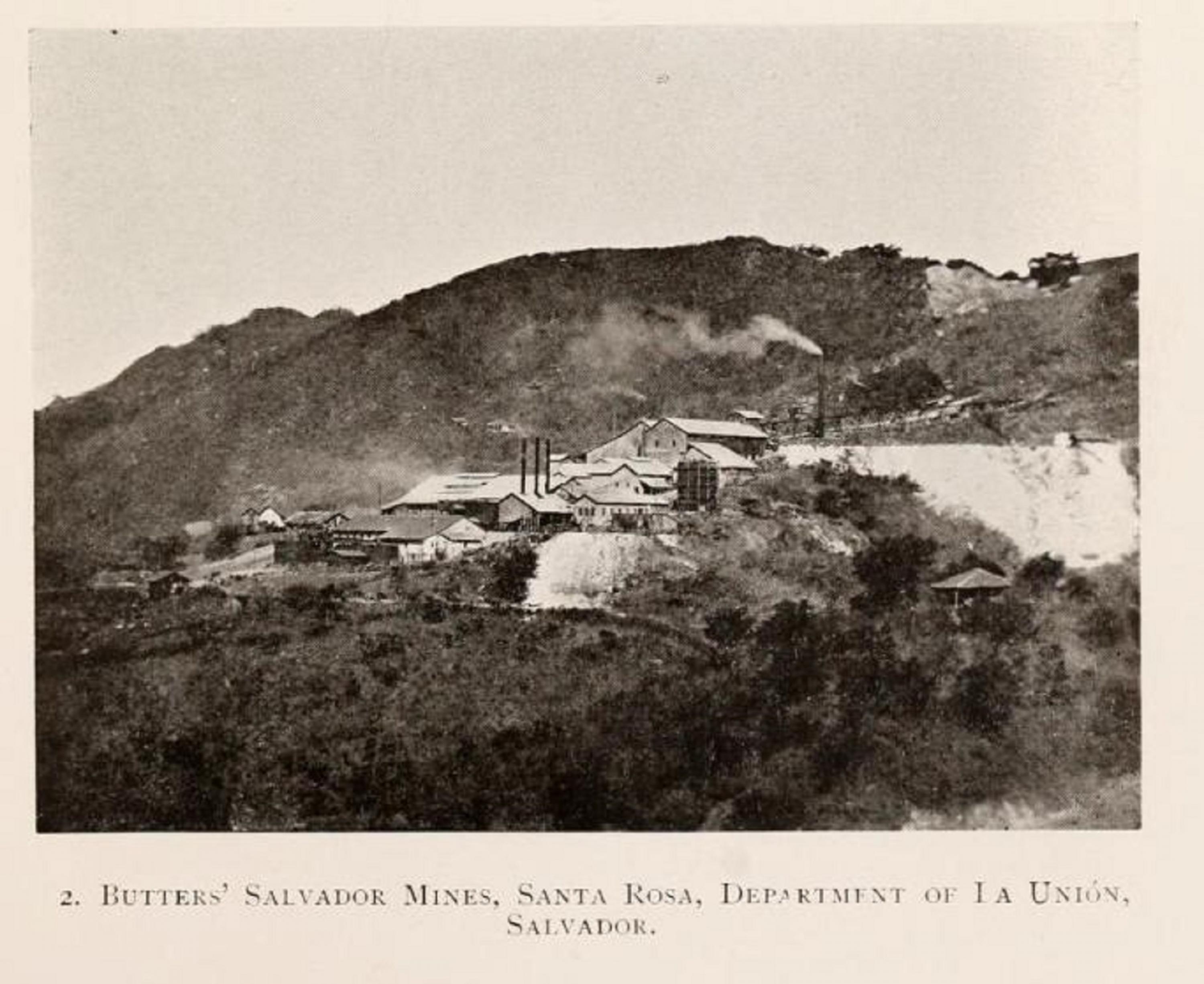 Mining complex in Santa Rosa de Lima in 1911. Source: Percy F. Martin. Salvador of the Twentieth Century (New York: Longmans, Green & Co. 1911) 189.
