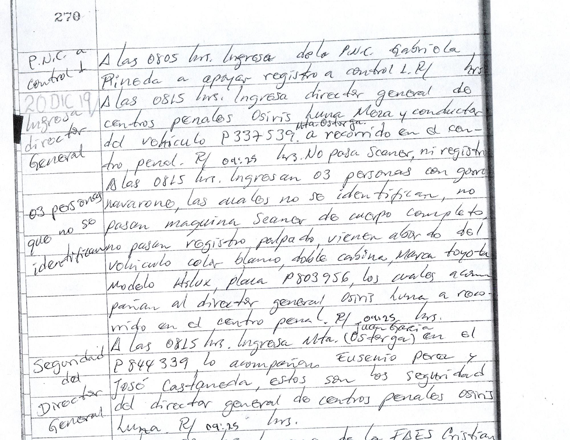 El 20 de diciembre, de 8:15 a 9:25 de la mañana, según libro de novedades, estuvieron en el penal de Zacatecoluca el director de Centros Penales Osiris Luna con tres compañantes con navarone que no pasan scaner de cuerpo entero ni registro palpado. Llegaron en los carros P337-539 y el Hilux P803-956.